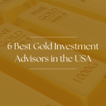 6 Best Gold Investment Advisors in the USA